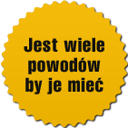 Jest wiele powodów by je mieć